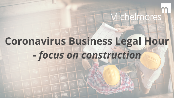 Coronavirus Business Legal Hour – focus on construction – 08.04.20